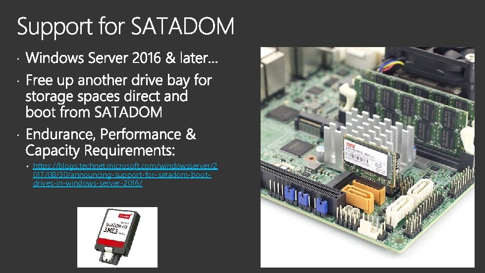  https: //blogs. technet. microsoft. com/windowsserver/2 017/08/30/announcing-support-for-satadom-bootdrives-in-windows-server-2016/ 