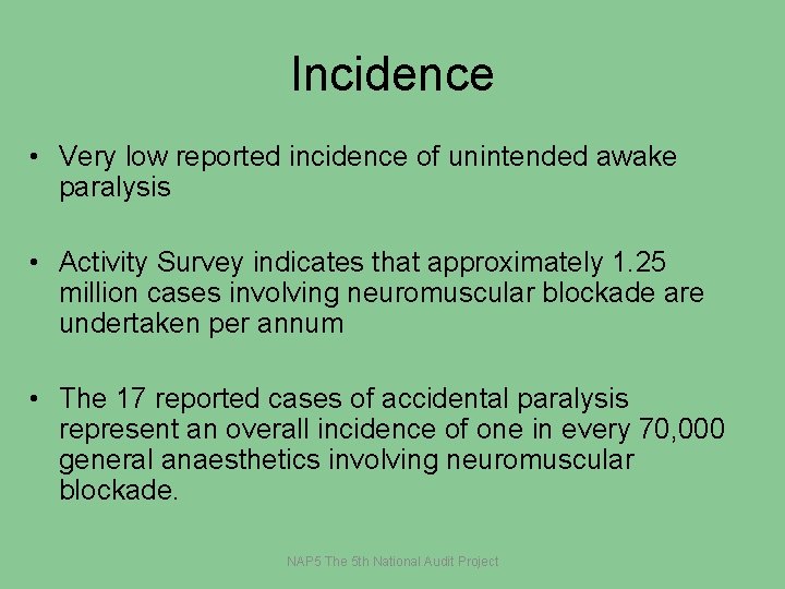 Incidence • Very low reported incidence of unintended awake paralysis • Activity Survey indicates