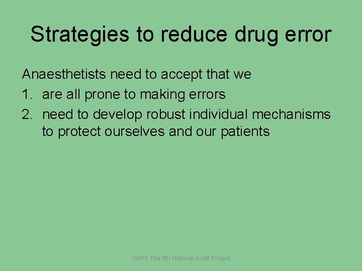 Strategies to reduce drug error Anaesthetists need to accept that we 1. are all