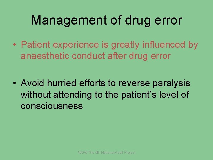 Management of drug error • Patient experience is greatly influenced by anaesthetic conduct after