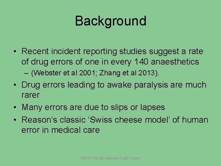 Background • Recent incident reporting studies suggest a rate of drug errors of one