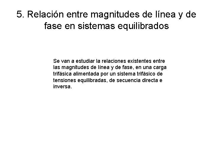 5. Relación entre magnitudes de línea y de fase en sistemas equilibrados Se van