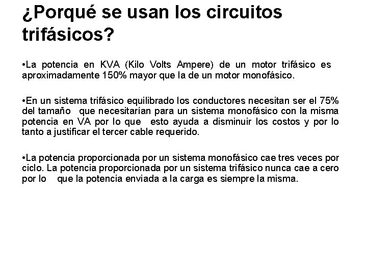 ¿Porqué se usan los circuitos trifásicos? • La potencia en KVA (Kilo Volts Ampere)