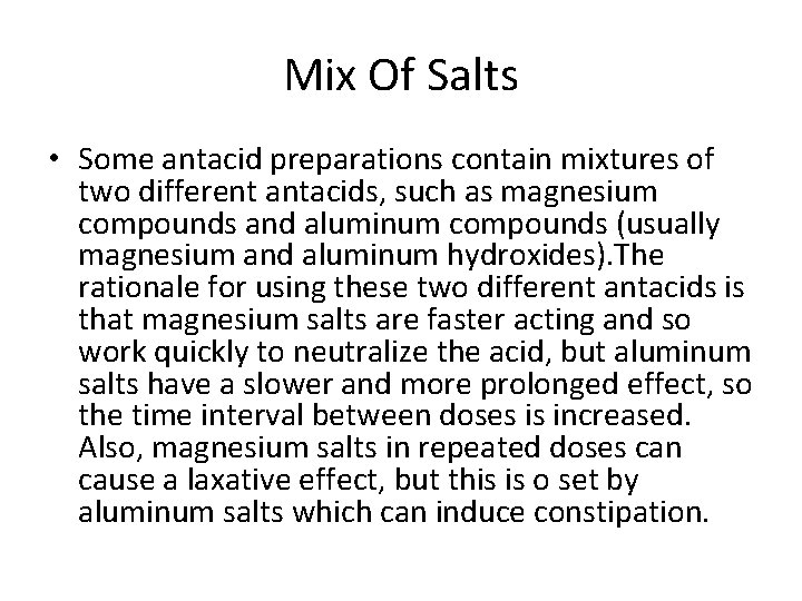 Mix Of Salts • Some antacid preparations contain mixtures of two different antacids, such