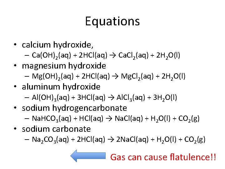 Equations • calcium hydroxide, – Ca(OH)2(aq) + 2 HCl(aq) → Ca. Cl 2(aq) +