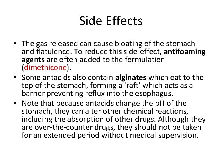 Side Effects • The gas released can cause bloating of the stomach and flatulence.