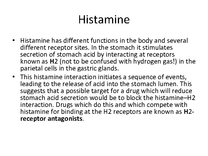 Histamine • Histamine has different functions in the body and several different receptor sites.