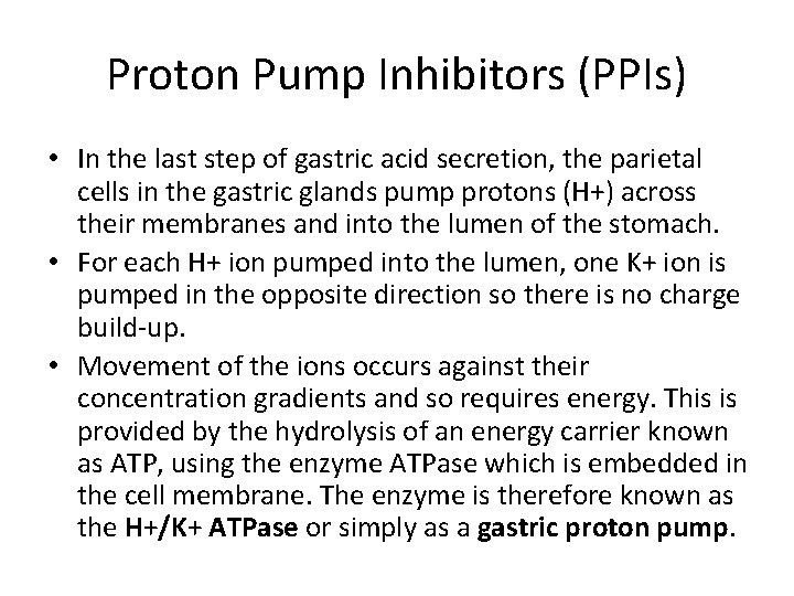 Proton Pump Inhibitors (PPIs) • In the last step of gastric acid secretion, the