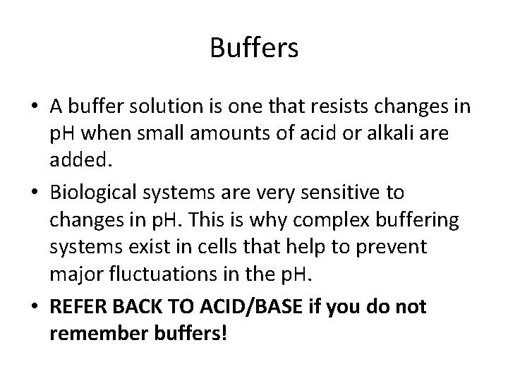 Buffers • A buffer solution is one that resists changes in p. H when