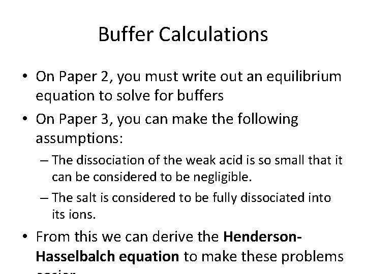 Buffer Calculations • On Paper 2, you must write out an equilibrium equation to