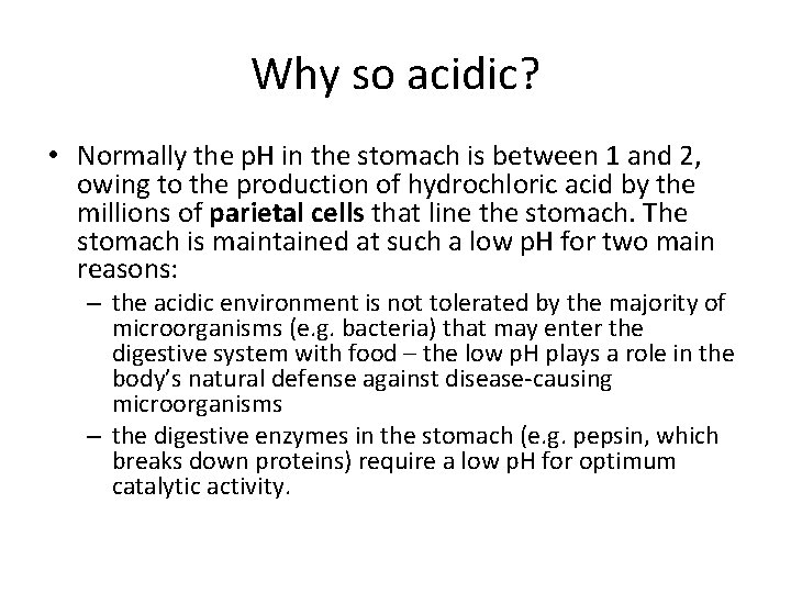 Why so acidic? • Normally the p. H in the stomach is between 1