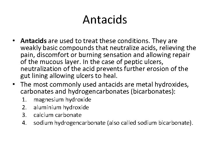 Antacids • Antacids are used to treat these conditions. They are weakly basic compounds