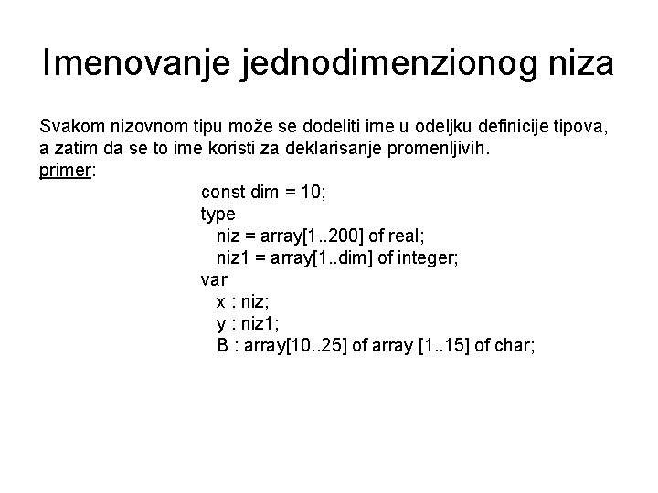 Imenovanje jednodimenzionog niza Svakom nizovnom tipu može se dodeliti ime u odeljku definicije tipova, Imenovanje jednodimenzionog niza Svakom nizovnom tipu može se dodeliti ime u odeljku definicije tipova,