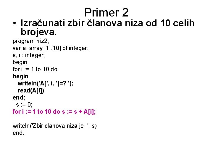 Primer 2 • Izračunati zbir članova niza od 10 celih brojeva. program niz 2;