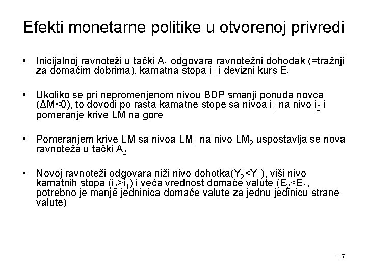 Efekti monetarne politike u otvorenoj privredi • Inicijalnoj ravnoteži u tački A 1 odgovara