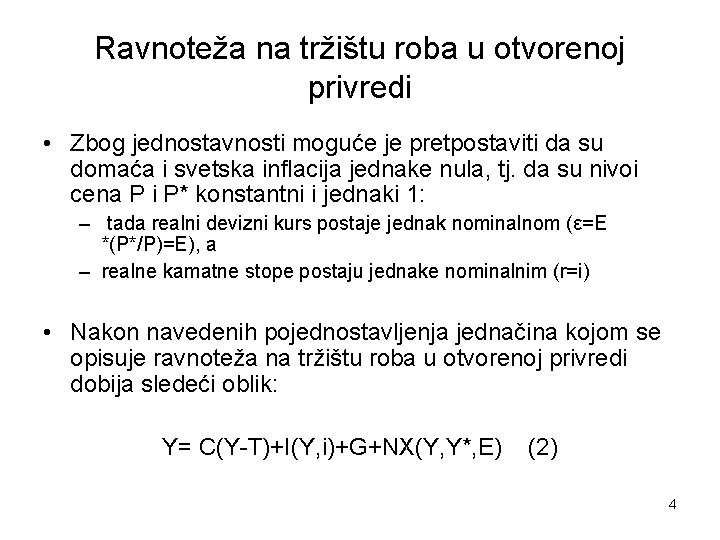 Ravnoteža na tržištu roba u otvorenoj privredi • Zbog jednostavnosti moguće je pretpostaviti da