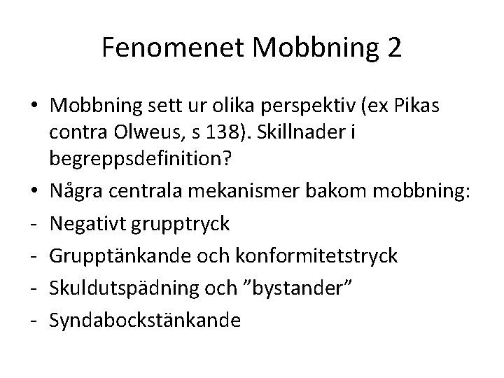 Fenomenet Mobbning 2 • Mobbning sett ur olika perspektiv (ex Pikas contra Olweus, s Fenomenet Mobbning 2 • Mobbning sett ur olika perspektiv (ex Pikas contra Olweus, s