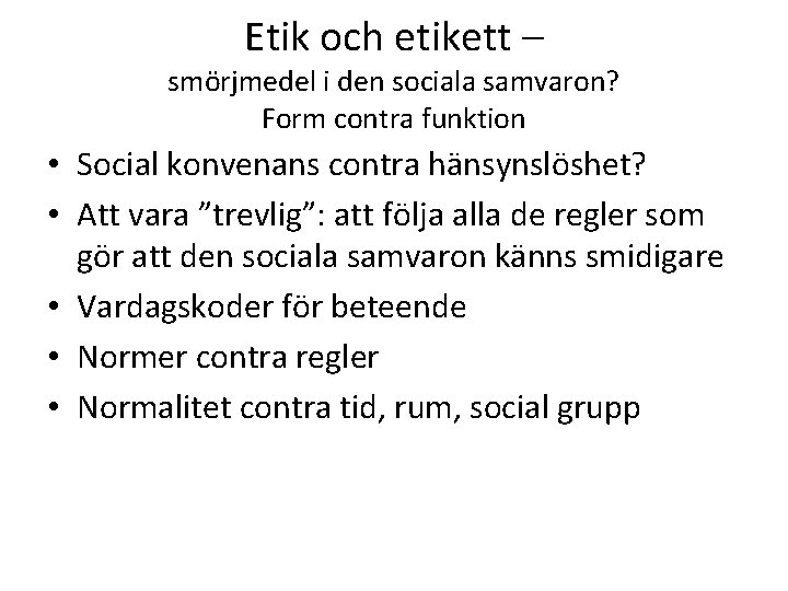 Etik och etikett – smörjmedel i den sociala samvaron? Form contra funktion • Social Etik och etikett – smörjmedel i den sociala samvaron? Form contra funktion • Social