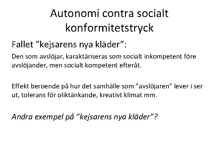 Autonomi contra socialt konformitetstryck Fallet ”kejsarens nya kläder”: Den som avslöjar, karaktäriseras som socialt Autonomi contra socialt konformitetstryck Fallet ”kejsarens nya kläder”: Den som avslöjar, karaktäriseras som socialt