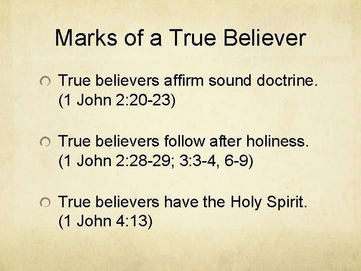 Marks of a True Believer True believers affirm sound doctrine. (1 John 2: 20 Marks of a True Believer True believers affirm sound doctrine. (1 John 2: 20