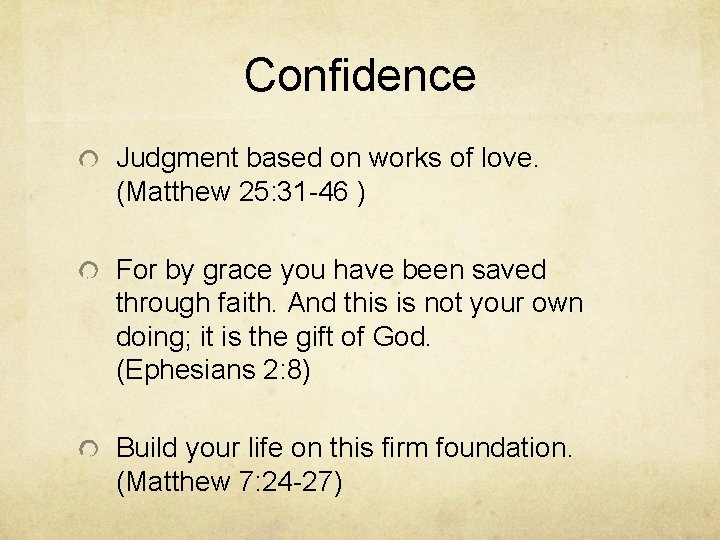Confidence Judgment based on works of love. (Matthew 25: 31 -46 ) For by Confidence Judgment based on works of love. (Matthew 25: 31 -46 ) For by