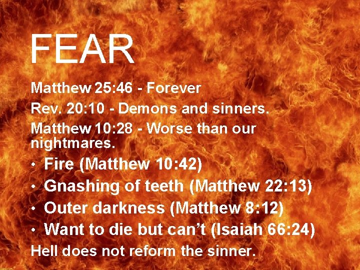 FEAR Matthew 25: 46 - Forever Rev. 20: 10 - Demons and sinners. Matthew FEAR Matthew 25: 46 - Forever Rev. 20: 10 - Demons and sinners. Matthew