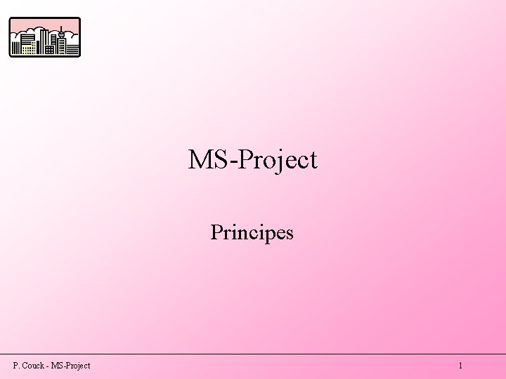 MS-Project Principes P. Couck - MS-Project 1 