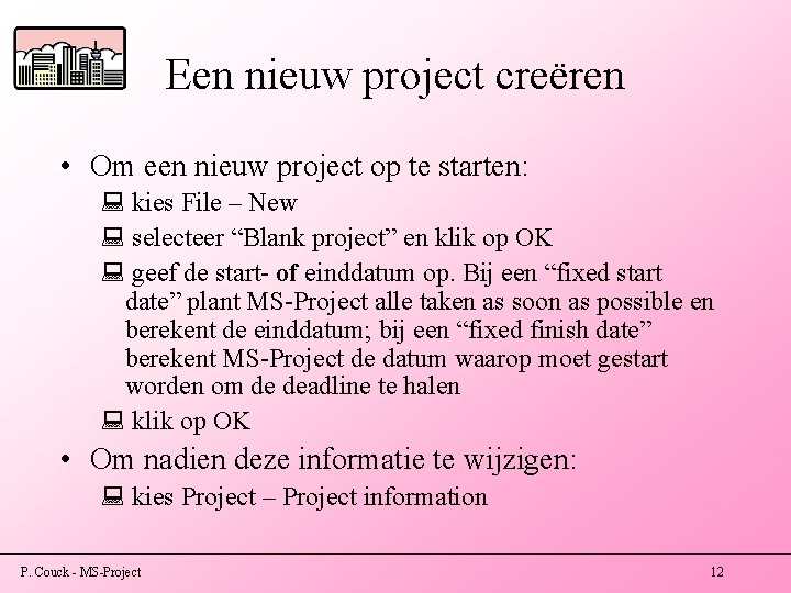 Een nieuw project creëren • Om een nieuw project op te starten: : kies