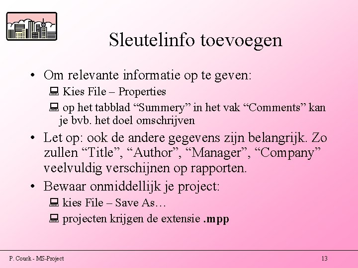 Sleutelinfo toevoegen • Om relevante informatie op te geven: : Kies File – Properties