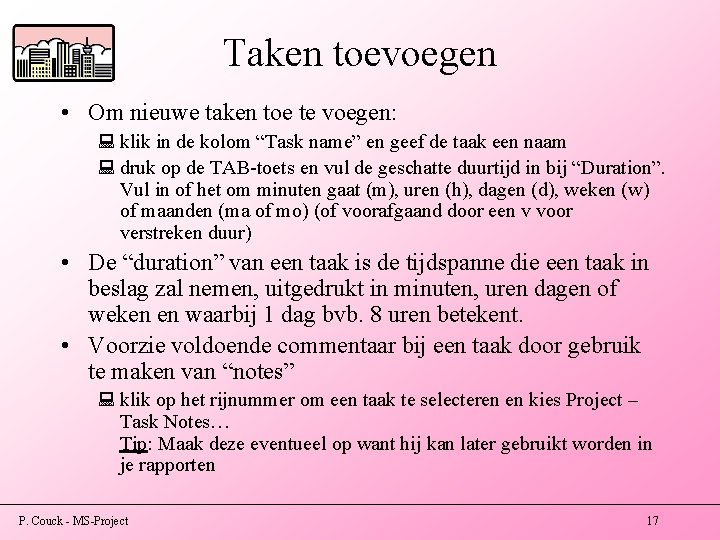 Taken toevoegen • Om nieuwe taken toe te voegen: : klik in de kolom