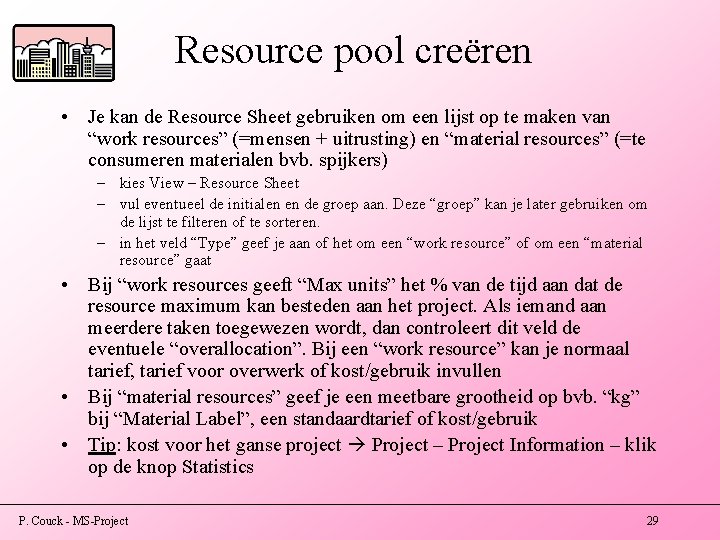 Resource pool creëren • Je kan de Resource Sheet gebruiken om een lijst op