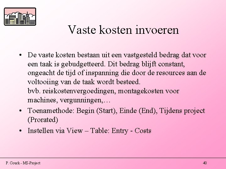 Vaste kosten invoeren • De vaste kosten bestaan uit een vastgesteld bedrag dat voor