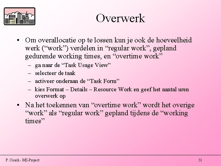 Overwerk • Om overallocatie op te lossen kun je ook de hoeveelheid werk (“work”)