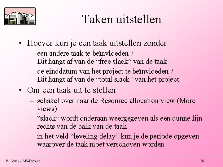 Taken uitstellen • Hoever kun je een taak uitstellen zonder – een andere taak