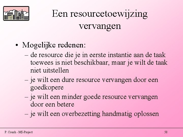 Een resourcetoewijzing vervangen • Mogelijke redenen: – de resource die je in eerste instantie