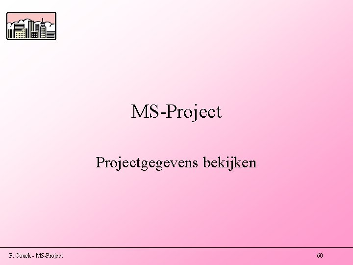 MS-Projectgegevens bekijken P. Couck - MS-Project 60 