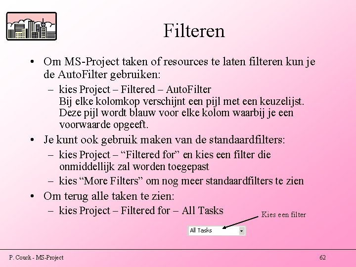 Filteren • Om MS-Project taken of resources te laten filteren kun je de Auto.