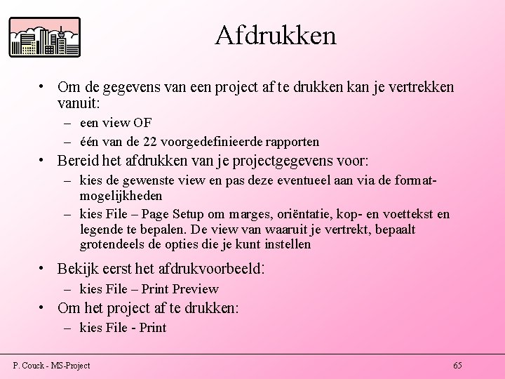 Afdrukken • Om de gegevens van een project af te drukken kan je vertrekken