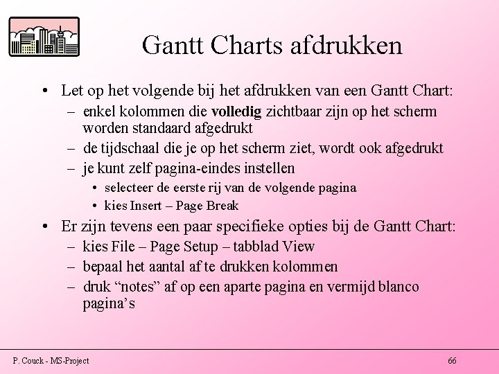 Gantt Charts afdrukken • Let op het volgende bij het afdrukken van een Gantt