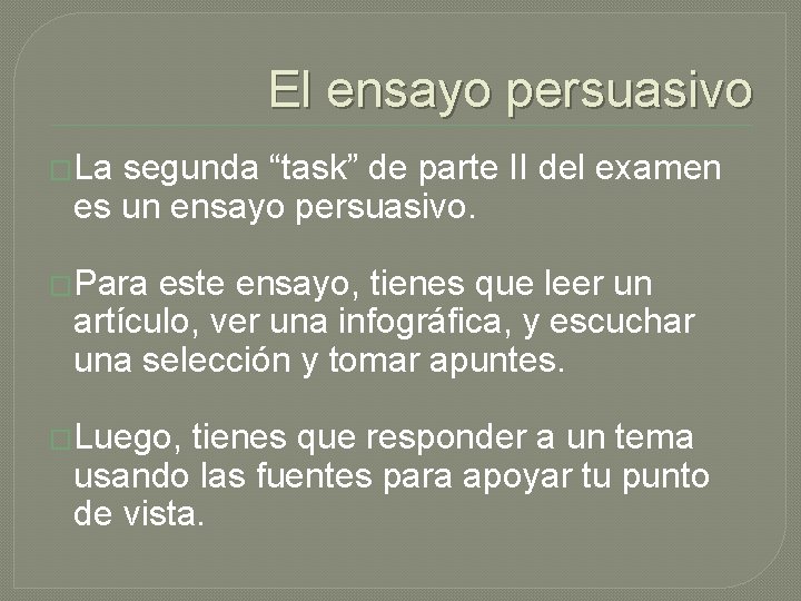 El ensayo persuasivo �La segunda “task” de parte II del examen es un ensayo