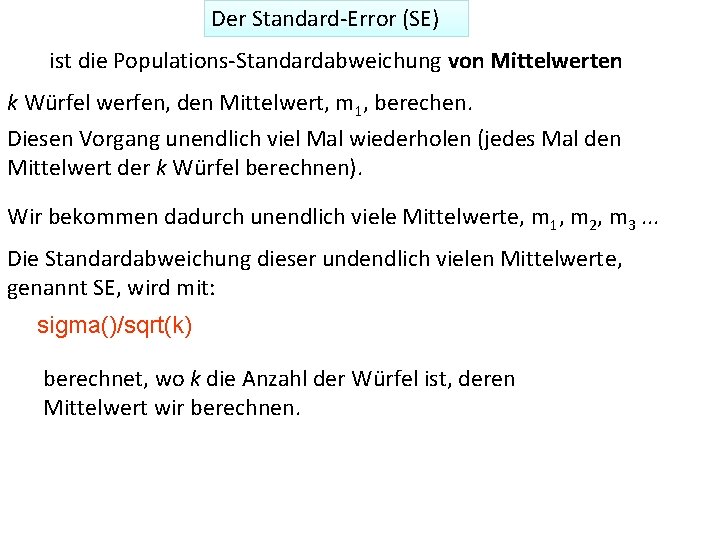 Der Standard-Error (SE) ist die Populations-Standardabweichung von Mittelwerten k Würfel werfen, den Mittelwert, m