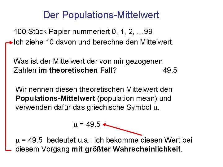 Der Populations-Mittelwert 100 Stück Papier nummeriert 0, 1, 2, … 99 Ich ziehe 10