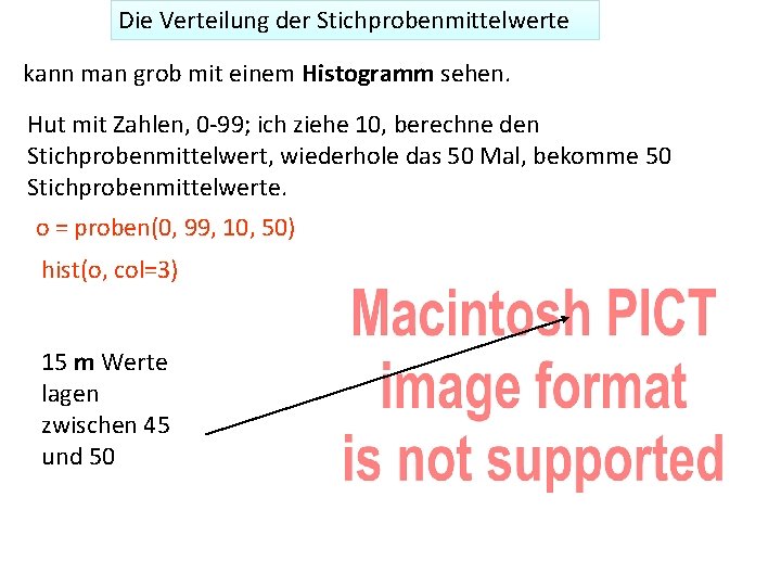 Die Verteilung der Stichprobenmittelwerte kann man grob mit einem Histogramm sehen. Hut mit Zahlen,