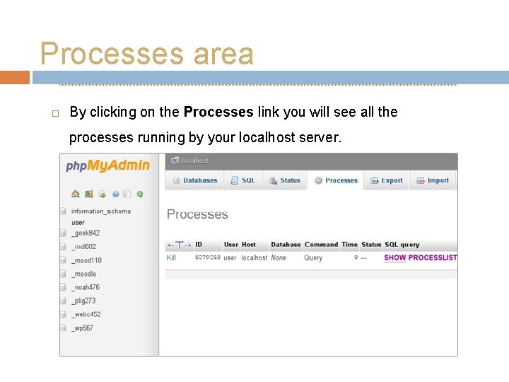 Processes area By clicking on the Processes link you will see all the processes