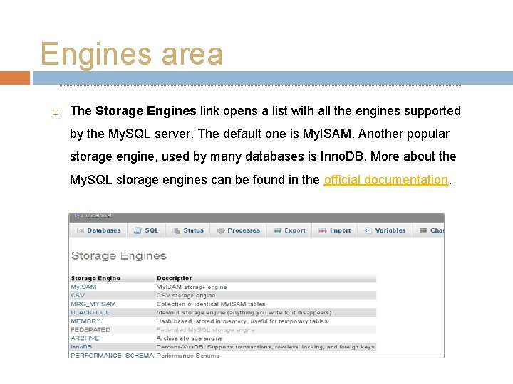 Engines area The Storage Engines link opens a list with all the engines supported