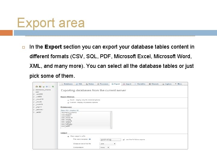 Export area In the Export section you can export your database tables content in