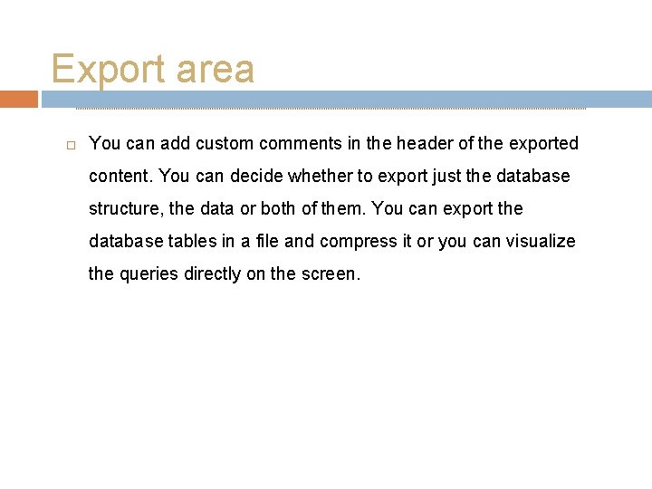 Export area You can add custom comments in the header of the exported content.