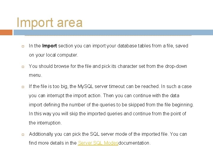 Import area In the Import section you can import your database tables from a