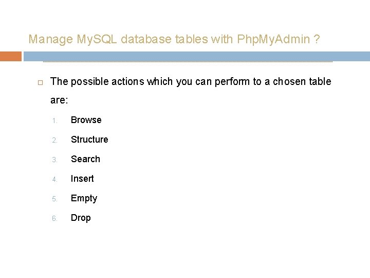 Manage My. SQL database tables with Php. My. Admin ? The possible actions which