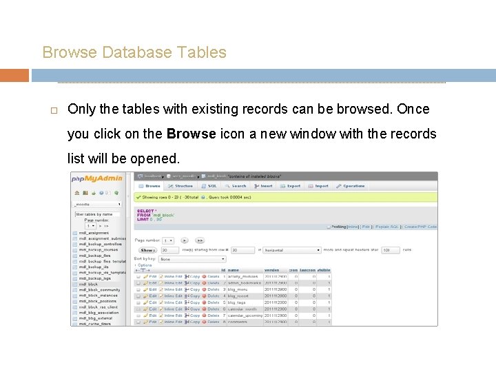 Browse Database Tables Only the tables with existing records can be browsed. Once you